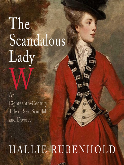 Title details for The Scandalous Lady W by Hallie Rubenhold - Available